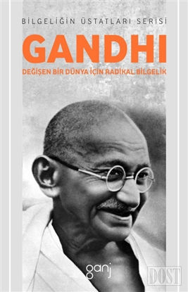 Gandhi - Değişen Bir Dünya İçin Radikal Bilgelik